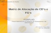 Universidade de Brasília Matriz de Alocação de CD’s e FG’s FORPLAD Forum Nacional de Pro Reitores de Planejamento e de Administracao Prof. Eduardo Tadeu.