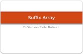 D’Gledson Pinto Rabelo Suffix Array. Suffix Array – O que é ? É uma estrutura de dado eficiente para strings. Possui funcionalidades similares à Suffix.