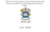 Oficina de Gestores para Elaboração do Plano Acadêmico dos Departamentos - PAD Vrac 2008.