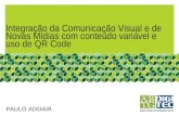 Integração da Comunicação Visual e de Novas Mídias com conteúdo variável e uso de QR Code PAULO ADDAIR.