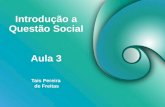 Introdução a Questão Social Tais Pereira de Freitas Aula 3.