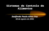 Sistemas de Controle de Alimentos Sezifredo Paulo Alves Paz 08 de agosto de 2006.