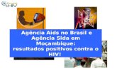 Agência Aids no Brasil e Agência Sida em Moçambique: resultados positivos contra o HIV!