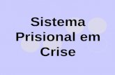 Sistema Prisional em Crise. SISTEMA O Regulamento Penitenciário “... elaborado para um sistema no qual não há menor traço no Rio de Janeiro” (Coelho,p.64)