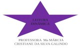 PROFESSORA Ma MÁRCIA CRISTIANE DA SILVA GALINDO LEITURA DINÂMICA.