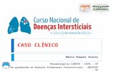 CASO CLÍNICO Maria Raquel Soares Pneumologista IAMSPE – HSPE - SP Pós-graduanda em Doenças Pulmonares Intersticiais – UNIFESP - SP.
