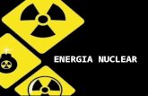 ENERGIA NUCLEAR. O que é Energia Nuclear? Energia liberada durante a fissão ou fusão dos núcleos atômicos.