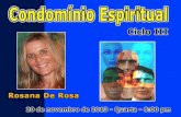 Rosana De Rosa 2013-03-02. Condomínio Espiritual A expressao “Condomínio Espiritual” tem sido utilizada dentro do Espiritismo por diversos autores. A.