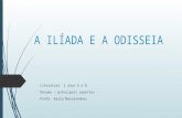 A ILÍADA E A ODISSEIA Literatura 1 anos A e B Resumo – principais aspectos Profa. Karla Mascarenhas.