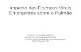 Impacto das Doenças Virais Emergentes sobre o Pulmão Ricardo Luiz de Melo Martins Serviço de Pneumologia/HUB-UnB III Curso Nacional de Infecções Respiratórias,