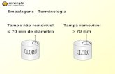 Embalagens - Terminologia Tampa não removível ≤ 70 mm de diâmetro Tampa removível > 70 mm.