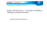 Ações Afirmativas e Iniciação Científica: diálogos (im)pertinentes? cope@reitoria.unesp.br.