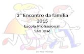 3º Encontro da família 2015 Escola Profissional São José Josi Paiva - Psicóloga.