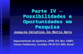 Parte IV  Possibilidades e Oportunidades em Pesquisa Joaquim Delphino Da Motta Neto Departamento de Química, UFPR, P.O. Box 19081, Centro Politécnico,