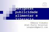 Ligações perigosas publicidade alimentar e literacia nutricional Débora Cláudio ACeS Porto Oriental urappor@gmail.com.