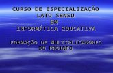 CURSO DE ESPECIALIZAÇÃO LATO SENSU EM INFORMÁTICA EDUCATIVA FORMAÇÃO DE MULTIPLICADORES DO PROINFO.