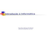 Introdução à Informática Prof. Ms. Adriana M. Martins (admartins@yahoo.com.br)