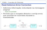 Reed-Solomon Error Correction Adiciona informação redundante na mensagem original –Bytes de paridade Permite que o receptor detecte e corrija erros que.