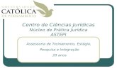 Centro de Ciências Jurídicas Núcleo de Prática Jurídica ASTEPI Assessoria de Treinamento, Estágio, Pesquisa e Integração 33 anos.