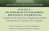 O GATS E OS SERVIÇOS FINANCEIROS: DILEMAS E INCERTEZAS Comércio de Serviços, Regulamentação Financeira e Controle de Capitais Cons. George de Oliveira.