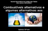 Combustíveis alternativos e algumas alternativas aos combustíveis Química 12º ano Escola Secundária de Caldas das Taipas Ano Letivo: 2011/2012.