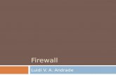Firewall Luidi V. A. Andrade. Firewall ï‚¨ Um firewall protege rede de computadores de invasµes hostis que possa comprometer confidencialidade ou resultar
