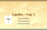 Lipídios – Cap. 5 - Propriedades - Nomenclatura - Aplicabilidade.