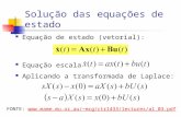 Solução das equações de estado Equação de estado (vetorial): Equação escalar: Aplicando a transformada de Laplace: FONTE: mcg/ctrl433/lectures/al_03.pdf.