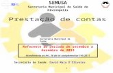1 Secretário de Saúde: David Maia D’Oliveira Referente ao período de setembro a dezembro de 2013 Atendimento ao Art. 36 da lei complementar 141/2011 SEMUSA.