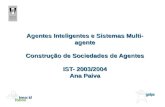Agentes Inteligentes e Sistemas Multi- agente Construção de Sociedades de Agentes IST- 2003/2004 Ana Paiva