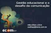 Gestão educacional e o desafio da comunicação HELOÍSA LÜCK cedhap@terra.com.br.