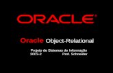 Projeto de Sistemas de Informação 2003-2 Prof. Schneider Oracle Object-Relational.