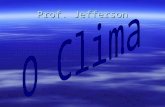 Prof. Jefferson. O que é clima?  Media normal das condições do tempo atmosférico.  Diversos fatores podem influenciar no tipo climático de uma região.