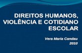 Vera Maria Candau 2010.  Maior visibilidade  Multiplicidade de formas  “Cultura da violência” últimas décadas.