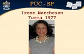 Irene Marchesan Turma 1977. EXPERIÊNCIA PROFISSONAL Ex-Professora do Curso de Fonoaudiologia da PUC-SP Ex-Presidente do CRFa 2ª região Ex-Diretor Tesoureiro.