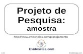 Evidências.com 1/20 Projeto de Pesquisa: amostra .