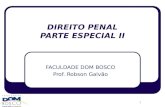 1 DIREITO PENAL PARTE ESPECIAL II FACULDADE DOM BOSCO Prof. Robson Galvão.