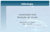 HIDROMETRIA Medição de Vazão Benedito C. Silva IRN - UNIFEI Hidrologia.