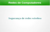 Redes de Computadores Segurança de redes wireless.