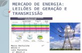 MERCADO DE ENERGIA: LEILÕES DE GERAÇÃO E TRANSMISSÃO 1 Marco Bartulihe n° 05132-3 Luiz Perrella n° 05127-3 Milton Scaranello n° 05141-3.