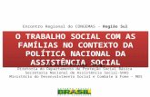 Encontro Regional do CONGEMAS - Região Sul O TRABALHO SOCIAL COM AS FAMÍLIAS NO CONTEXTO DA POLÍTICA NACIONAL DA ASSISTÊNCIA SOCIAL Léa Lúcia Cecílio Braga.
