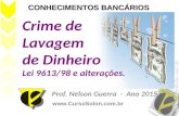 Crime de Lavagem de Dinheiro Lei 9613/98 e alterações. Prof. Nelson Guerra - Ano 2015  CONHECIMENTOS BANCÁRIOS.
