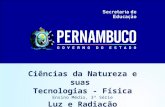 Ciências da Natureza e suas Tecnologias - Física Ensino Médio, 3ª Série Luz e Radiação Eletromagnética.