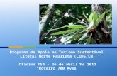 Programa de Apoio ao Turismo Sustentável Litoral Norte Paulista (CEDS/LN) Oficina TS4 - 26 de abril de 2012 “Roteiro 700 Aves”