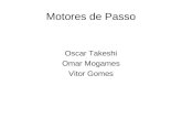 Motores de Passo Oscar Takeshi Omar Mogames Vitor Gomes.