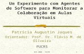 WIE 2000 - PUCPR1 Um Experimento com Agentes de Software para Monitorar a Colaboração em Aulas Virtuais Patrícia Augustin Jaques Orientador: Prof. Dr.
