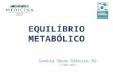EQUILÍBRIO METABÓLICO Semira Brum Ribeiro R2 14/09/2012.
