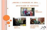 JANEIRO E FEVEREIRO DE 2014... ARTICULAÇÃO DE PARCERIAS AABB COMUNIDADE GUARDA MUNICIPAL CONFEDERAÇÃO HOLANDESA DE FUTEBOL.