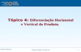 Fátima Barros Organização Industrial 1 Tópico 4: Diferenciação Horizontal e Vertical do Produto.