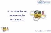 Setembro / 2009 A SITUAÇÃO DA MANUTENÇÃO NO BRASIL.